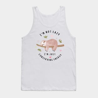 I Am Not Lazy I Am Just Conserving Energy Tank Top